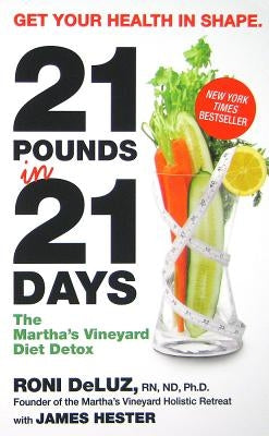 21 Pounds in 21 Days: The Martha's Vineyard Diet Detox by Deluz, Roni