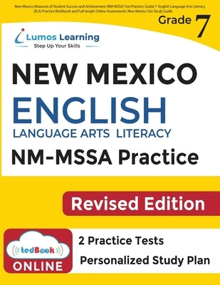 New Mexico Measures of Student Success and Achievement (NM-MSSA) Test Practice: Grade 7 English Language Arts Literacy (ELA) Practice Workbook and Ful by Learning, Lumos