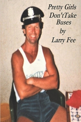 Pretty Girls Don't Take Buses: The Life and Times of an Iconoclast Paperback Independently Published