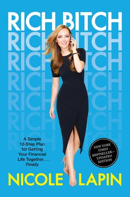 Rich Bitch: A Simple 12-Step Plan for Getting Your Financial Life Together...Finally Paperback William Morrow & Company