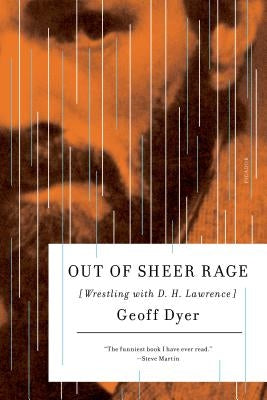 Out of Sheer Rage: Wrestling with D. H. Lawrence by Dyer, Geoff