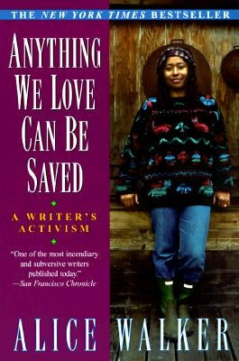 Anything We Love Can Be Saved: A Writer's Activism by Walker, Alice