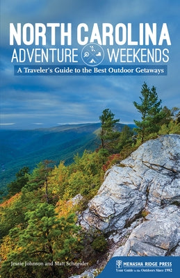 North Carolina Adventure Weekends: A Traveler's Guide to the Best Outdoor Getaways Paperback Menasha Ridge Press