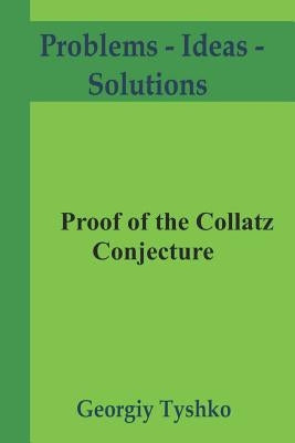 Proof of the Collatz Conjecture Paperback Independently Published