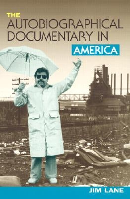 The Autobiographical Documentary in America Paperback University of Wisconsin Press
