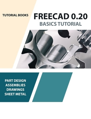 FreeCAD 0.20 Basics Tutorial by Tutorial Books
