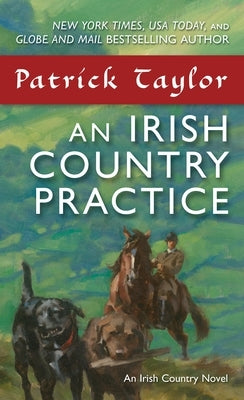 An Irish Country Practice: An Irish Country Novel by Taylor, Patrick