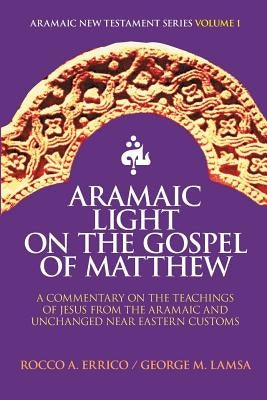 Aramaic Light on the Gospel of Matthew Paperback Noohra Foundation