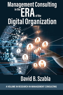 Management Consulting in the Era of the Digital Organization Paperback Information Age Publishing