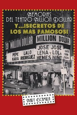 Memorias del Million Dollar y Secretos de Los Mas Famosos by Escamilla, Mary