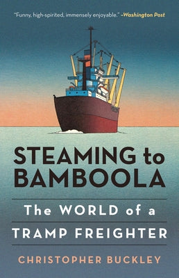 Steaming to Bamboola: The World of a Tramp Freighter Paperback Lyons Press