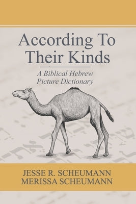 According to their Kinds: A Biblical Hebrew Picture Dictionary by Scheumann, Merissa