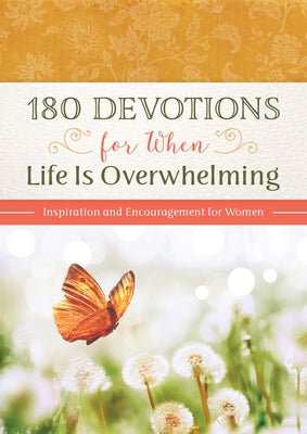 180 Devotions for When Life Is Overwhelming: Inspiration and Encouragement for Women by Bernstein, Hilary