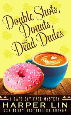 Double Shots, Donuts, and Dead Dudes Paperback Harper Lin Books