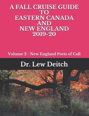 A Fall Cruise Guide to Eastern Canada and New England 2019-20: Volume 2 - New England Ports of Call Paperback Independently Published