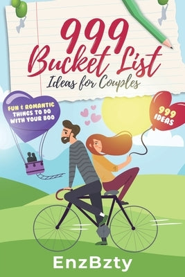 999 Bucket List Ideas for Couples: Fun & Romantic Things To Do With Your Boo by Bzty, Enz