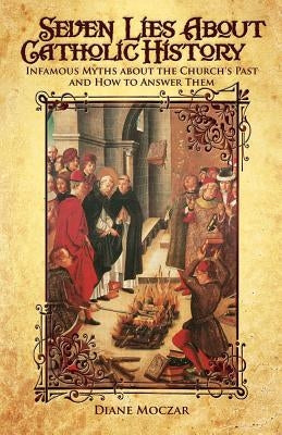 Seven Lies about Catholic History Paperback Tan Books