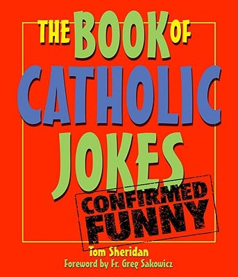 The Book of Catholic Jokes by Sheridan, Tom