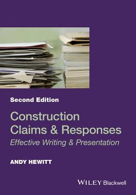 Construction Claims and Responses: Effective Writing and Presentation by Hewitt, Andy