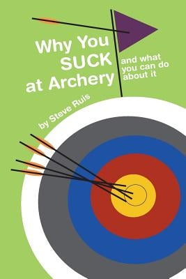 Why You Suck at Archery Paperback Why You Suck at Archery