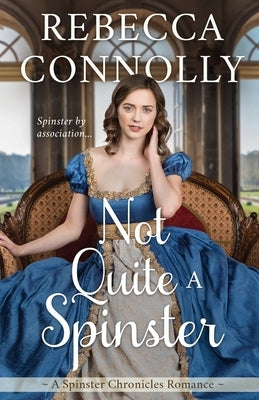 Not Quite a Spinster by Connolly, Rebecca