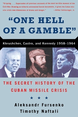 One Hell of a Gamble: Khrushchev, Castro, and Kennedy, 1958-1964 Paperback W. W. Norton & Company