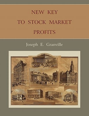 New Key to Stock Market Profits by Granville, Joseph E.