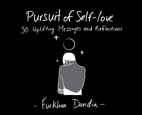 Pursuit of Self-Love: 30 Uplifting Messages and Reflections by Dandia, Furkhan