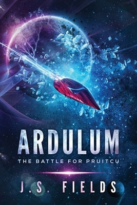 Ardulum: The Battle for Pruitcu by Fields, J. S.
