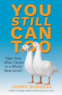 You Still Can Too: Take Your Aflac Career to a Whole New Level! Paperback Stonewall Press
