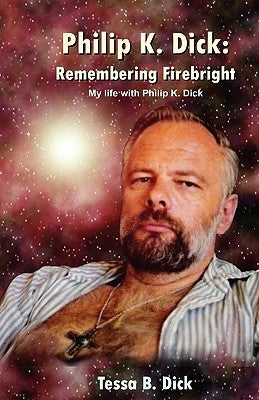 Philip K. Dick: : Remembering Firebright Paperback Createspace Independent Publishing Platform