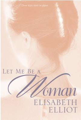 Let Me Be a Woman Paperback Tyndale Momentum