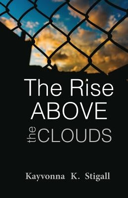The Rise Above the Clouds Paperback Kayvonna Stigall