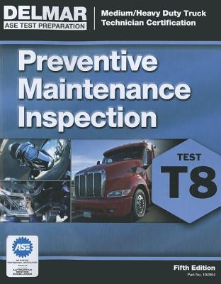 ASE Test Prep- T8 Preventive Maintenance by Delmar, Cengage Learning