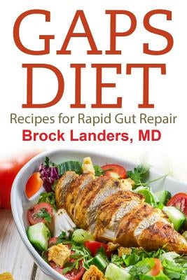 Gaps Diet: Recipes for Rapid Gut Repair by Landers, Brock