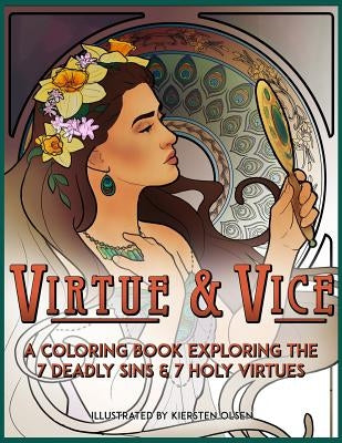 Virtue & Vice: A Coloring Book Exploring the Seven Deadly Sins & Seven Holy Virtues by Olsen, Kiersten