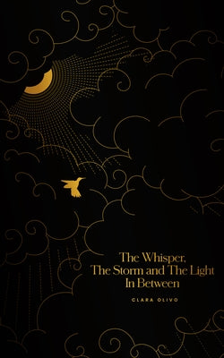 The Whisper, the Storm, and the Light in Between by Olivo, Clara