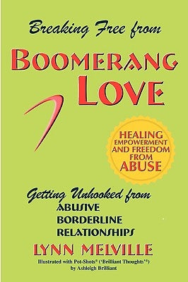 Breaking Free from Boomerang Love: Getting Unhooked from Borderline Personality Disorder Relationships by Melville, Lynn