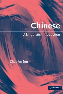 Chinese: A Linguistic Introduction by Sun, Chaofen