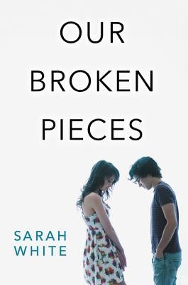 Our Broken Pieces by White, Sarah