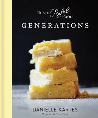 Rustic Joyful Food: Generations by Kartes, Danielle