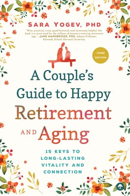A Couple's Guide to Happy Retirement and Aging: 15 Keys to Long-Lasting Vitality and Connection by Yogev, Sara