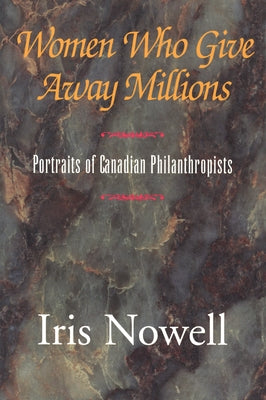 Women Who Give Away Millions by Nowell, Iris