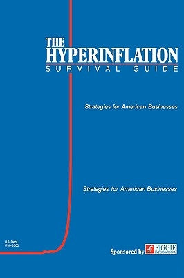 The Hyperinflation Survival Guide: Strategies for American Businesses Paperback N/A