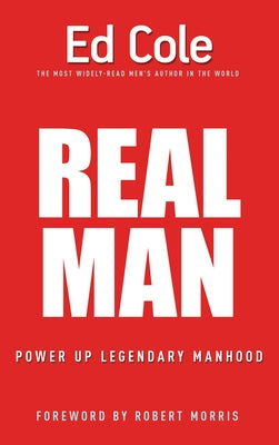 Real Man: Power Up Legendary Manhood by Cole, Edwin Louis