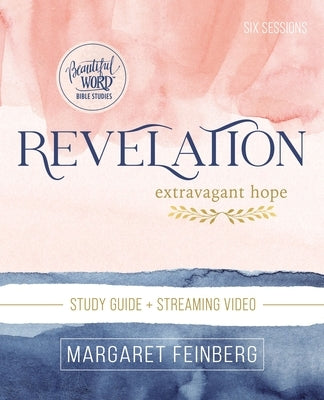 Revelation Bible Study Guide Plus Streaming Video: Extravagant Hope Paperback Harperchristian Resources