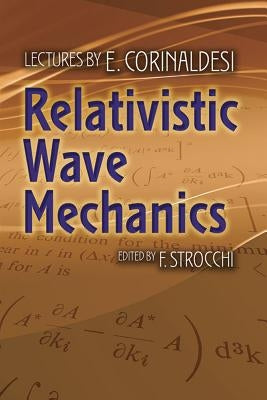 Relativistic Wave Mechanics Paperback Dover Publications