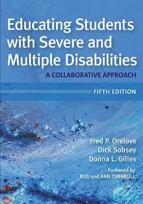 Educating Students with Severe and Multiple Disabilities by Orelove, Fred P.