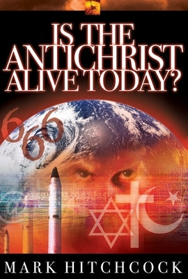 Is the Antichrist Alive Today? Paperback Multnomah Books