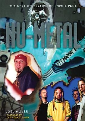 NU-Metal: The Next Generation of Rock & Punk by McIver, Joel